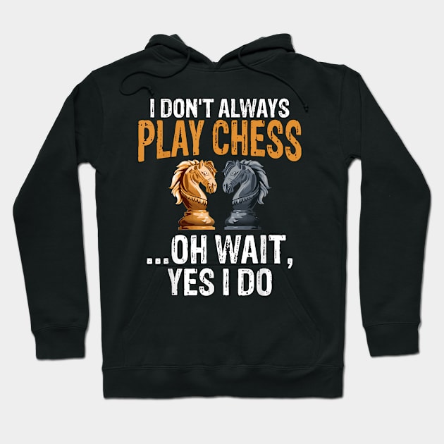 I don't play chess Funny chess quote Hoodie by Planet of Tees